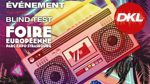 Participez à notre Blind Test années 80 à la Foire Européenne de...