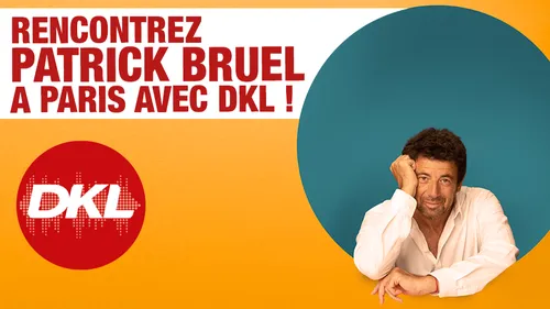 Rencontrez Patrick Bruel à Paris avec DKL !
