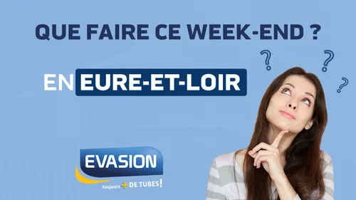 Que faire ce week-end en eure-et-Loir ?
