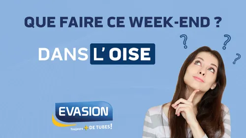  Que faire ce week-end dans l'Oise ?