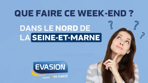Que faire ce week-end dans le nord Seine-et-Marne ?