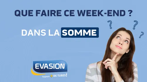  Que faire ce week-end dans la Somme ?