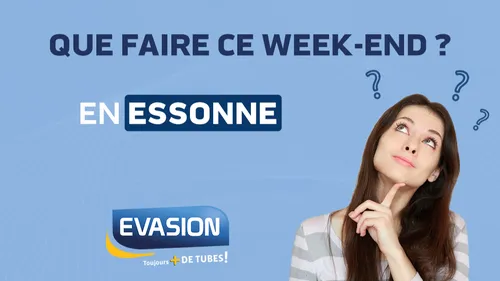 QUE FAIRE CE WEEK-END EN ESSONNE ?