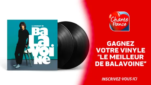 GAGNEZ VOTRE VINYLE "LE MEILLEUR DE BALAVOINE"