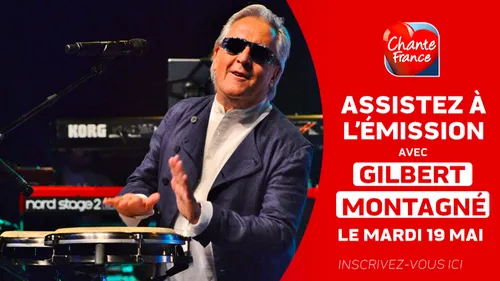 GAGNEZ VOTRE RENCONTRE AVEC GILBERT MONTAGNÉ