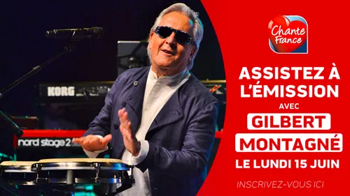 GAGNEZ VOTRE RENCONTRE AVEC GILBERT MONTAGNÉ