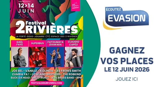 GAGNEZ VOS PLACES POUR LE FESTIVAL DES 2 RIVIÈRES