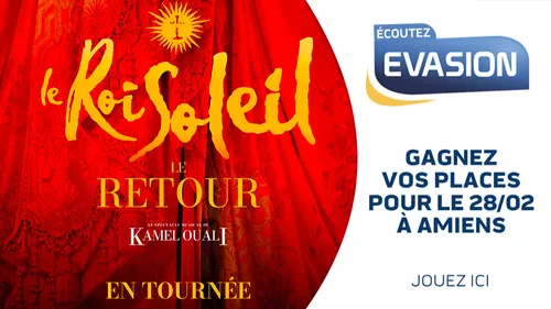 GAGNEZ VOS PLACES POUR LE ROI SOLEIL