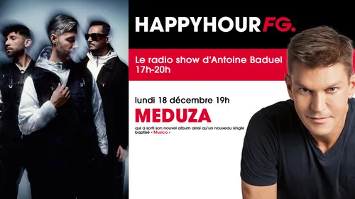 Meduza, invité star de l'Happy Hour FG !