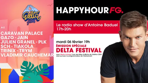 Martin Solveig et le Delta Festival, dans l'Happy Hour FG !