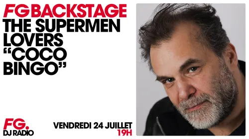 Supermen Lovers, invité FG Backstage ce vendredi 24 juillet