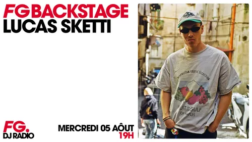 Lucas Sketti, invité FG Backstage ce mercredi 5 août