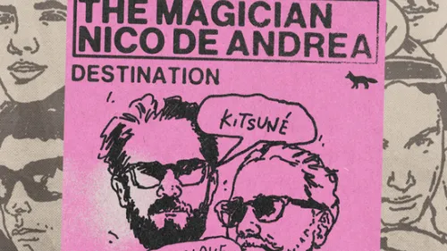 The Magician et Nico De Andrea, leur collab Destination est là !