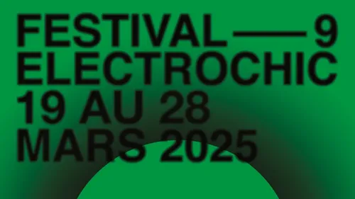 LE FESTIVAL ELECTROCHIC (19 au 28 mars 2025)