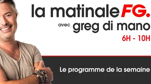 LA MATINALE FG : LE PROGRAMME DE LA SEMAINE