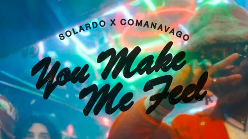 Coup de cœur FG : Solardo & Comanavago redonnent vie à You Make Me...