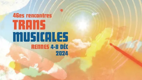Les Trans musicales #46, c’est parti !