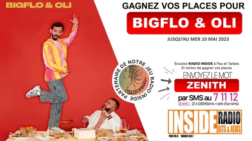 LISTE DES GAGNANTS : CONCERT DE BIGFLO & OLI AU Zénith de pau 