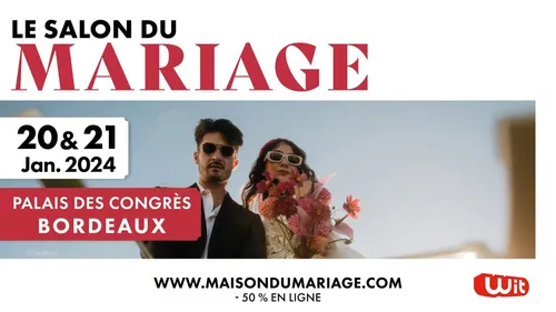 Le Salon du Mariage revient ces 20 et 21 janvier 2024 à Bordeaux