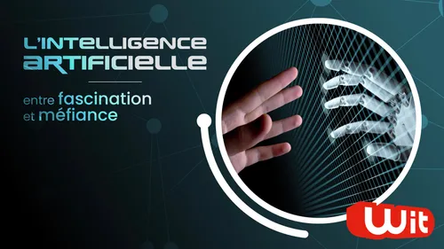 L’intelligence artificielle : entre fascination et méfiance