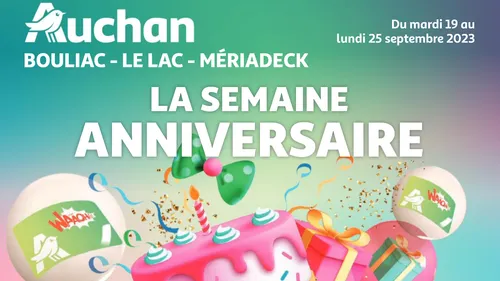 Auchan Lac, Mériadeck et Bouliac fêtent leur anniversaire avec de...