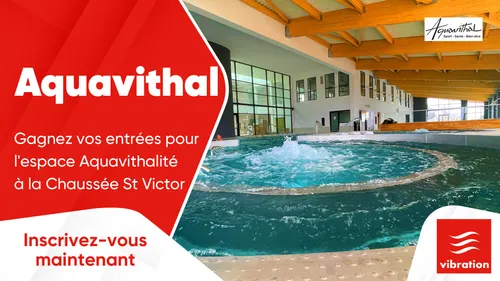Aquavithal : gagnez vos entrées pour l'espace Aquavithalité à la...