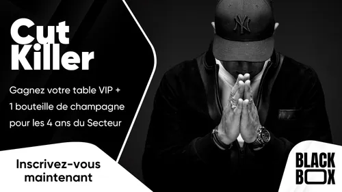 Cut Killer : gagnez votre table VIP + 1 bouteille de champagne pour...