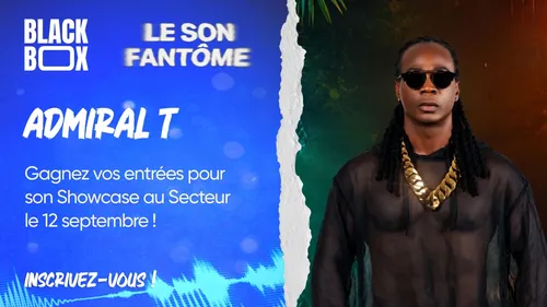 Admiral T : gagnez vos entrées pour son Showcase au Secteur le 12...