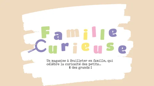 Famille Curieuse : plus que 30 jours pour faire naître le magazine !