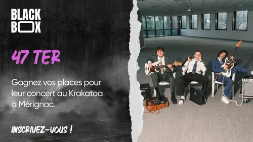 47Ter : Gagnez vos places pour leur concert à Mérignac