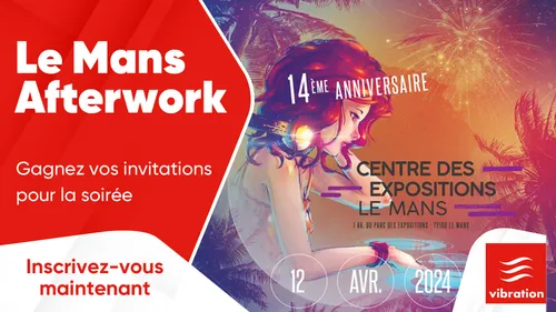 Le Mans Afterwork : gagnez vos invitations pour la soirée