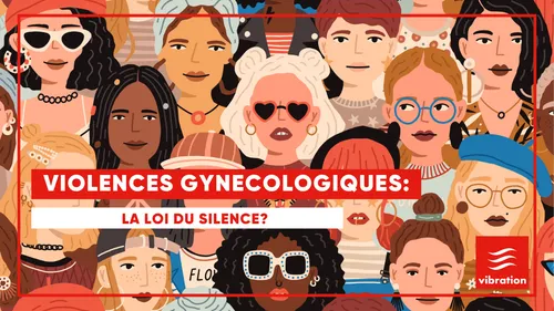 Violences gynécologiques : la loi du silence ? (VIDEO)