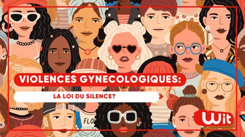 Violences gynécologiques : la loi du silence ? (VIDEO)