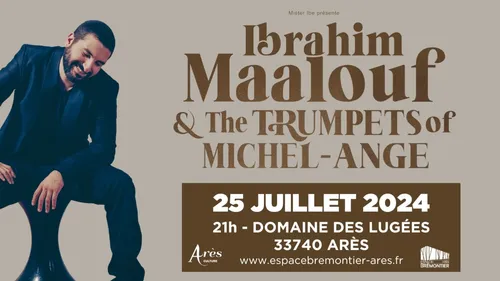 Ibrahim Maalouf en concert exceptionnel à Arès, le 25 juillet !