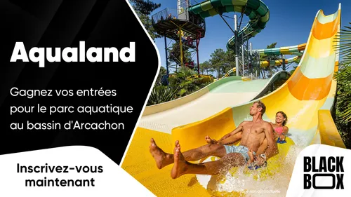 Aqualand : gagnez vos entrées pour le parc aquatique du Bassin...