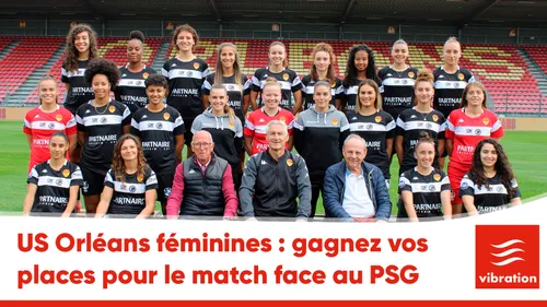 US Orléans féminines : gagnez vos places pour le match face au...