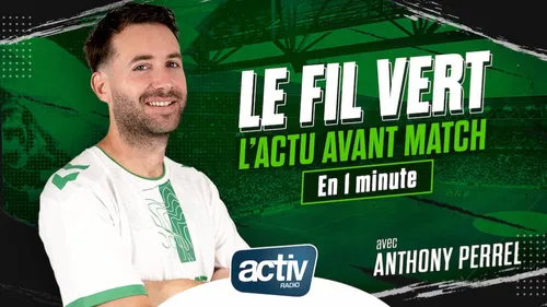 Le fil vert : l’actu avant match, en 1 minute