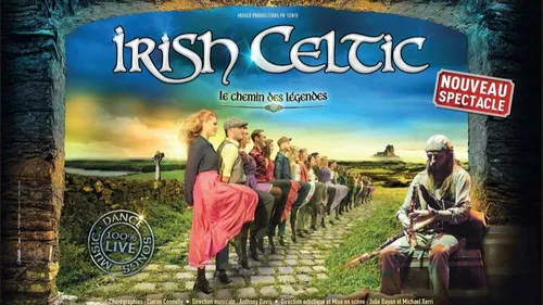 GAGNEZ VOS PLACES POUR LE SPECTACLE IRISH CELTIC - LE CHEMIN DES...