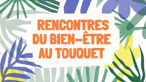 Le Touquet : 1ères Rencontres du Bien-Etre ce week-end salle des 4...