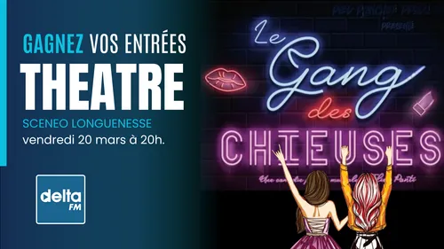 Gagnez vos places pour la comédie Le Gang des Chieuses 