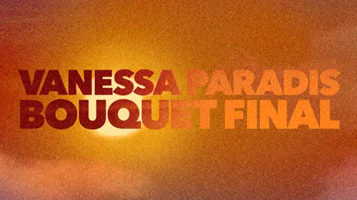 Le son tout neuf du jour : Vanessa Paradis - Bouquet final