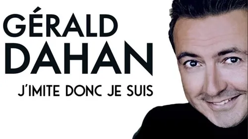 Gérald Dahan "J'imite donc je suis" ce samedi 1er février Scène...