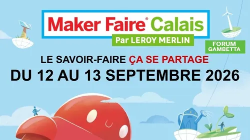 Calais : 1ère édition du Maker-Faire Calais ce week-end au Forum...