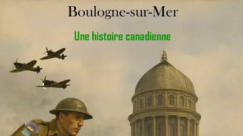 Boulogne-sur-Mer : Exposition "Boulogne, une histoire canadienne" 