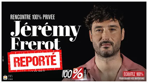 ÉVÈNEMENT REPORTÉ - 100% vous offre 1 heure avec Jérémy Frerot ! 