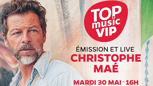 Notre prochain Top Music VIP avec Christophe Maé