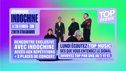 Top Music vous offre l’impossible ! Votre rencontre avec Indochine...
