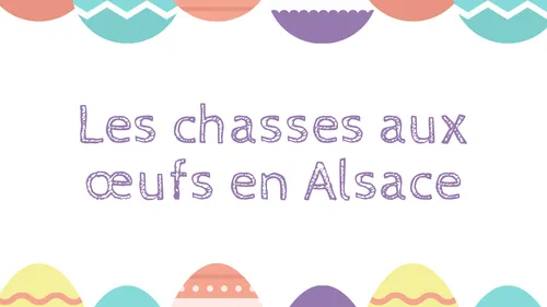 Le programme des chasses aux oeufs en Alsace