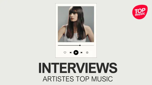 Interviews artistes Top Music