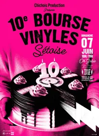 10ᵉ Bourse Vinyles Sétoise - Chichois Production